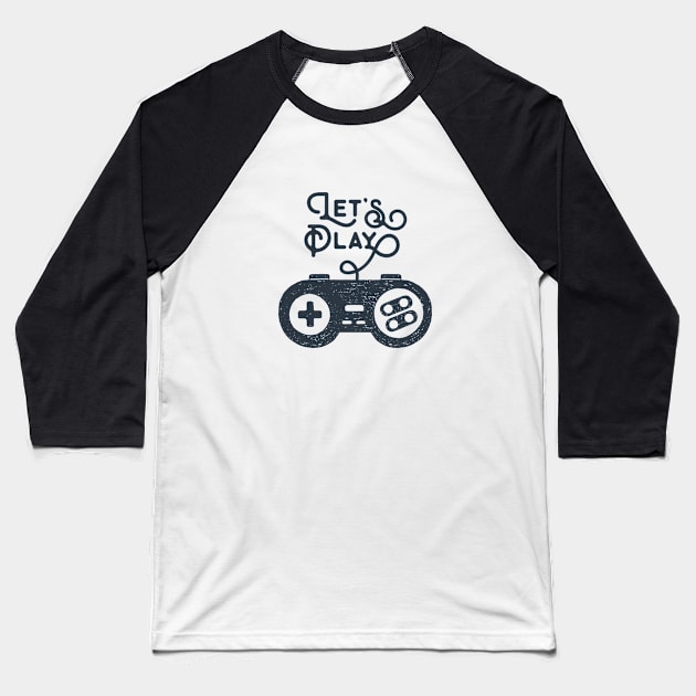 Let's Play. Joystick. Motivational Quote. Fun Baseball T-Shirt by SlothAstronaut